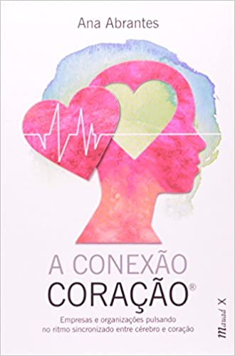 A Conexão Coração: Empresas e OrganizaçõEs Pulsando no Ritmo Sincronizado Entre CéRebro e Coração