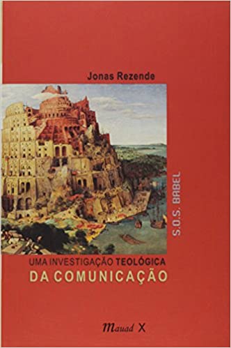 Uma Investigação TeolóGica da Comunicação – S.o.S Babel