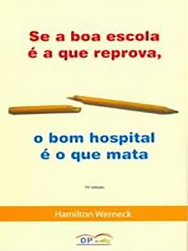 Se a Boa Escola é a Que Reprova, o Bom Hospital é o Que Mata