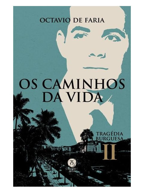 Os Caminhos da Vida - TragéDia Burguesa, Vol. Ii