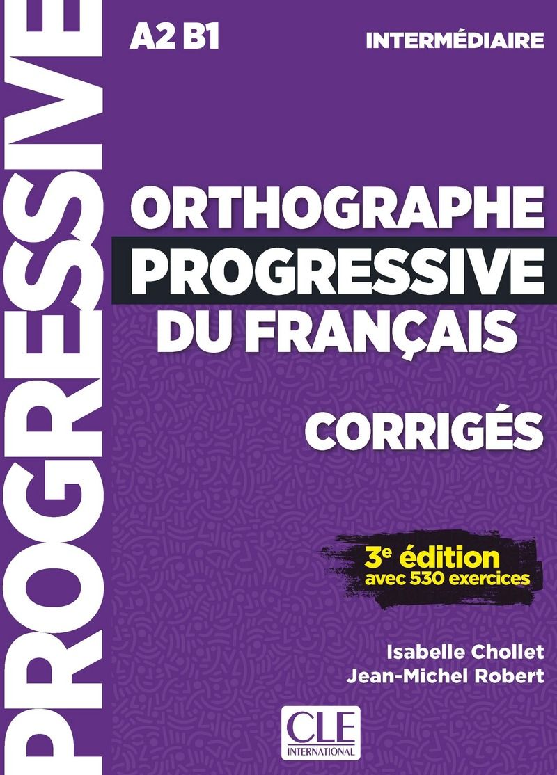Orthographe Progressive Du FrançAis - Niveau InterméDiaire - A2/B1 - CorrigéS