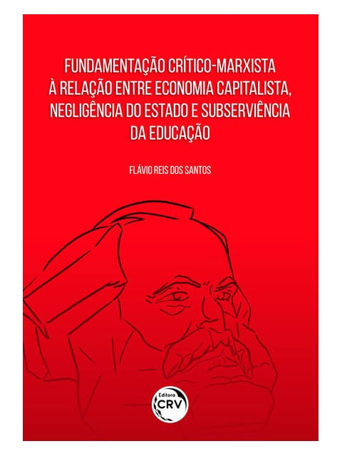 Fundamentação CríTico Marxista à Relação Entre Economia Capitalista, NegligêNcia do Estado e Subserv