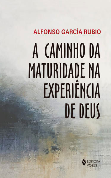 A Caminho da Maturidade na ExperiêNcia de Deus