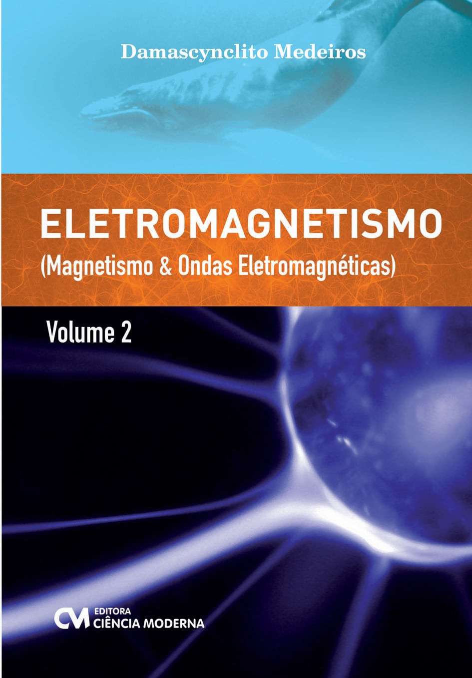 Eletromagnetismo – Vol. 2 - Magnetismo & Ondas EletromagnéTicas