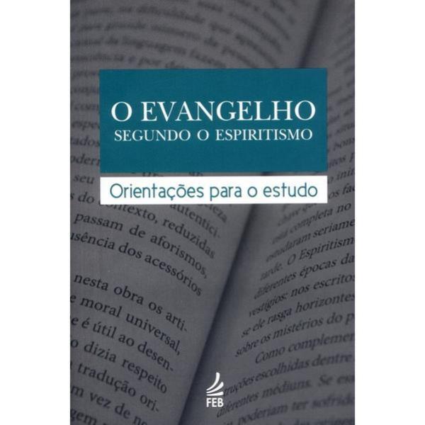 O Evangelho Segundo o Espiritismo: OrientaçõEs para o Estudo