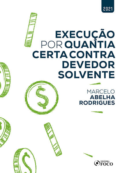 Execução por Quantia Certa Contra Devedor Solvente - 1ª Ed - 2021