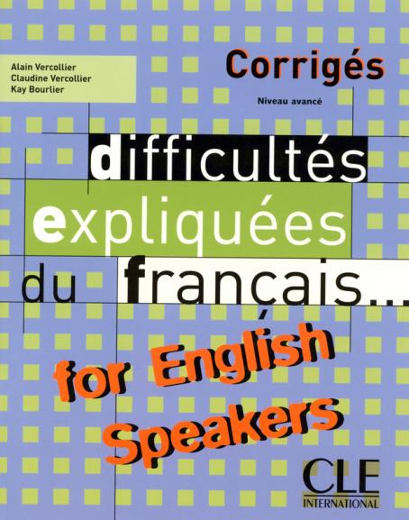 DifficultéS ExpliquéEs Du FrançAis...For English Speakers - CorrigéS