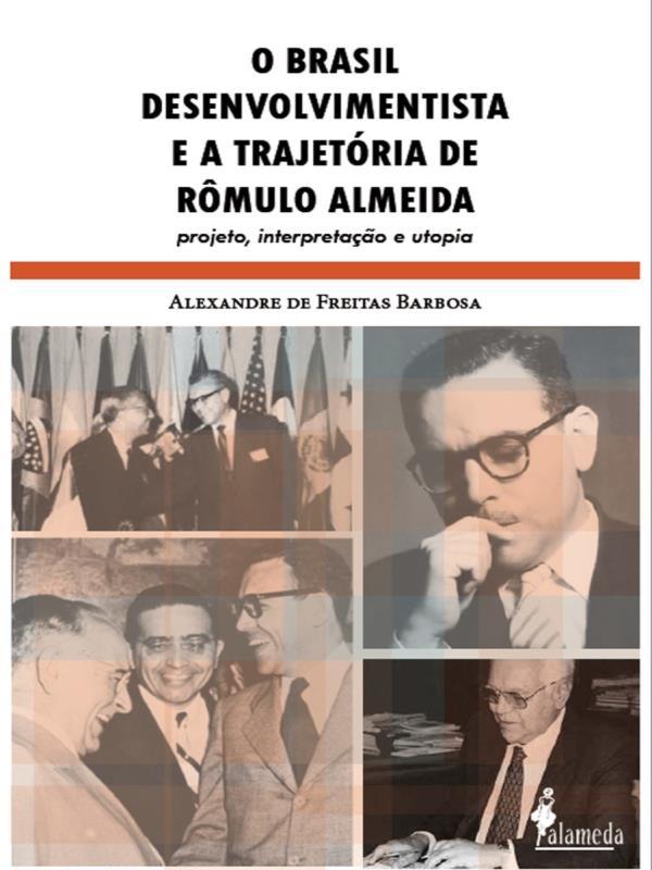 O Brasil Desenvolvimentista e a TrajetóRia de RôMulo Almeida