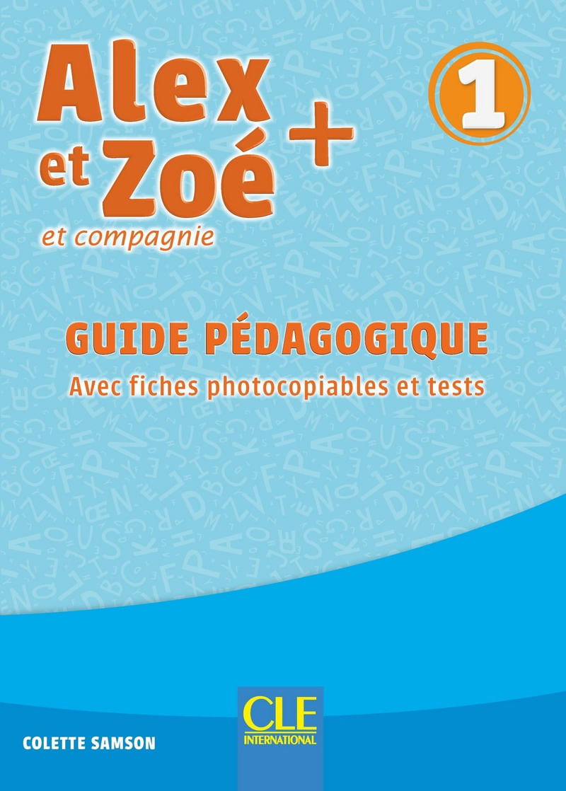 Alex Et Zoé + 1 - Niveau A1.1 - Guide PéDagogique