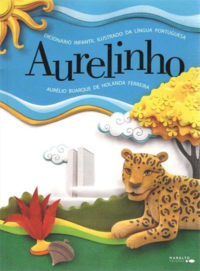 Aurelinho - DicionáRio Infantil Ilustrado da LíNgua Portuguesa