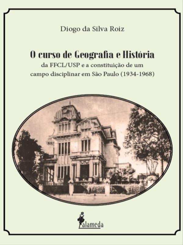 O Curso de Geografia e HistóRia da Ffcl/Usp e a Constituição de um Campo Disciplinar em São Paulo (1