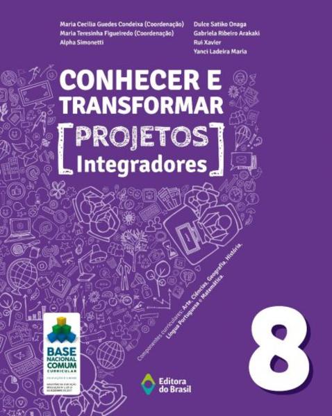 Conhecer e Transformar - Projetos Integradores 8 - 8º Ano - Ensino Fundamental Ii
