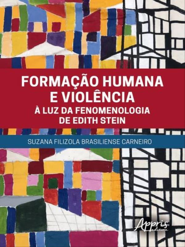 Capa do livro Formação Humana e ViolêNcia à Luz da Fenomenologia de Edith Stein de Suzana Filizola Brasiliense Carneiro