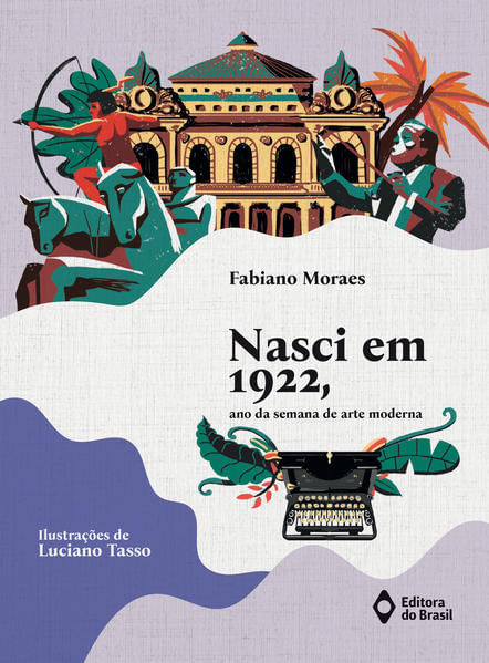 Nasci em 1922, Ano da Semana de Arte Moderna