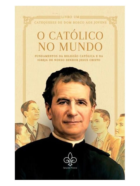 O CatóLico no Mundo, Vol. I