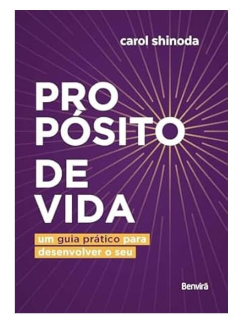 PropóSito de Vida: um Guia PráTico para Desenvolver o Seu