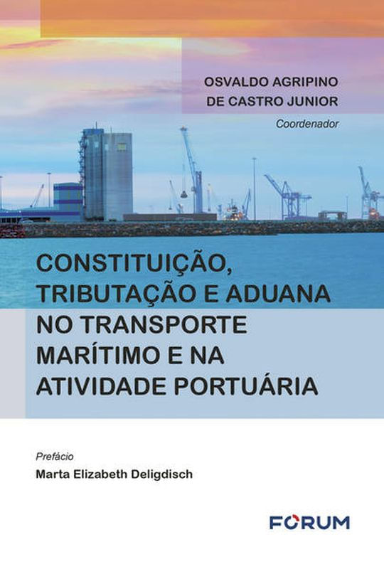 Constituição, Tributação e Aduana no Transporte MaríTimo e na Atividade PortuáRia