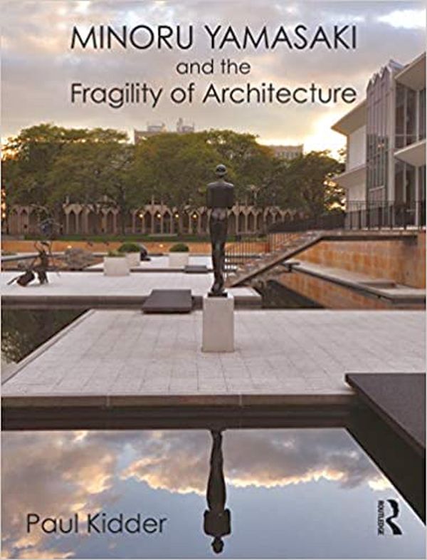 Minoru Yamasaki And The Fragility Of Architecture
