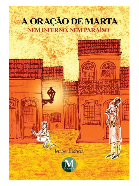 Capa do livro A Oração de Marta Nem Inferno, Nem paraíSo de Jorge Lisboa