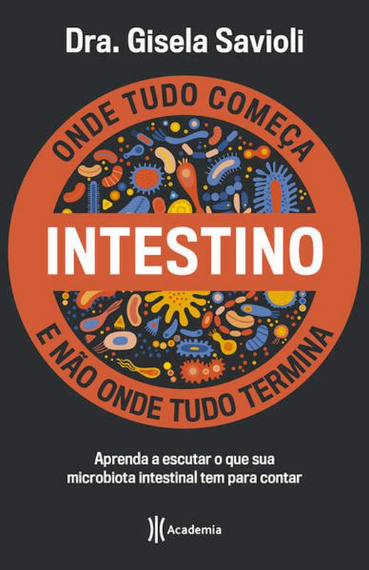 Intestino - Onde Tudo Começa e Não Onde Tudo Termina