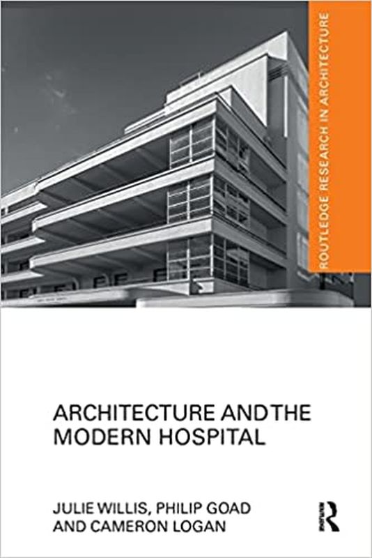 Capa do livro Architecture And The Modern Hospital de Julie | Goad Philip | Logan Cameron Willis