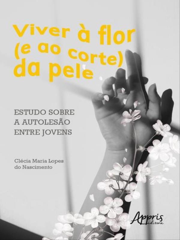 Viver à Flor (e ao Corte) da Pele: Estudo sobre a Autolesão