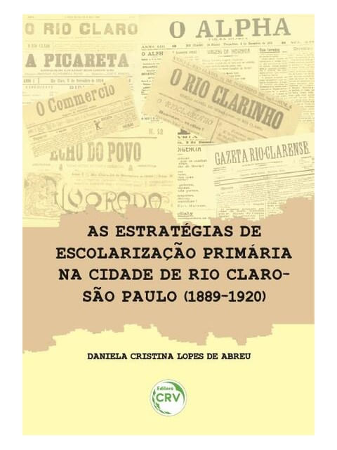 As EstratéGias de Escolarização PrimáRia na Cidade de Rio Claro-São Paulo (1889-1920)