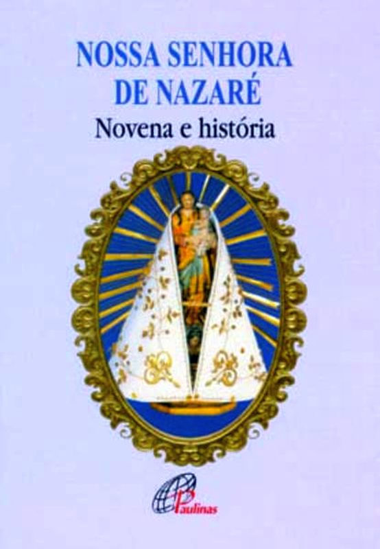 Nossa Senhora de Nazaré - Novena e HistóRia
