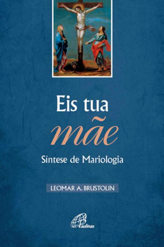 Eis Tua Mãe - SíNtese de Mariologia