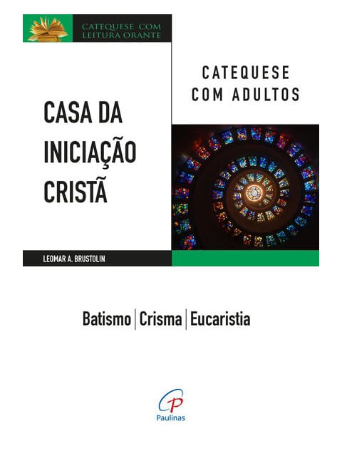 Casa da Iniciação Cristã: Catequese com Adultos