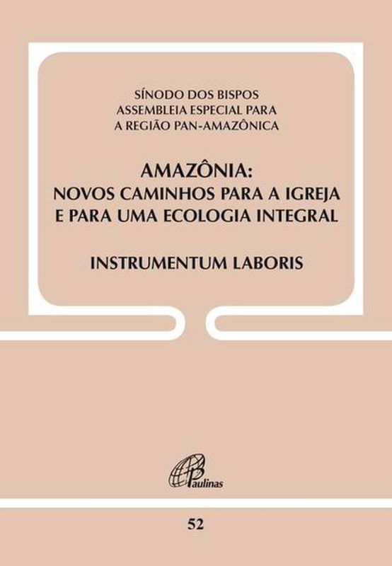 AmazôNia - Novos Caminhos para a Igreja e para uma Ecologia Integral -Doc 52