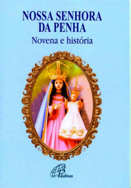 Nossa Senhora da Penha: Novena e HistóRia