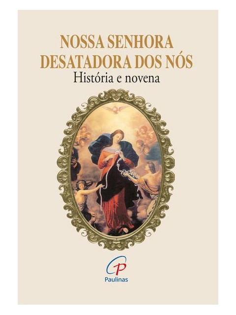 Nossa Senhora Desatadora dos NóS - HistóRia e Novena
