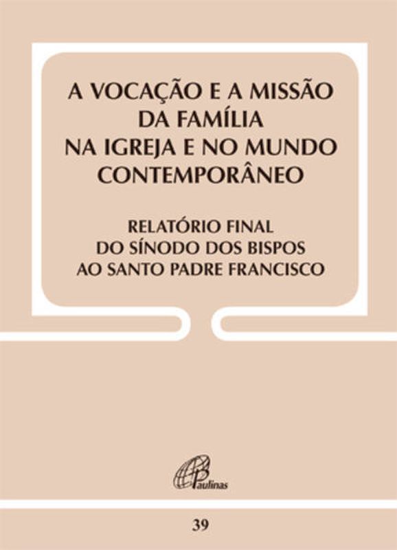 Vocação e a Missão da FamíLia na Igreja...RelatóRio Final do SíNodo - Doc39