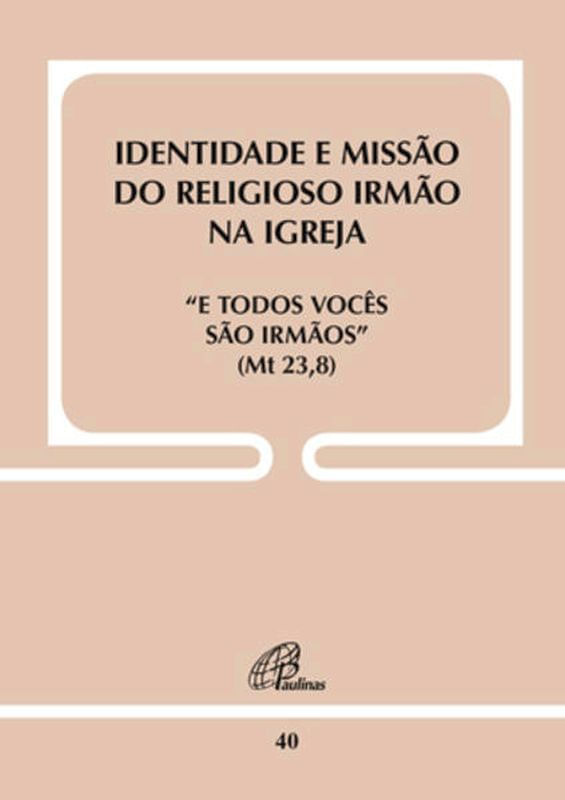Identidade e Missão do Religioso Irmão na Igreja - Doc. 40