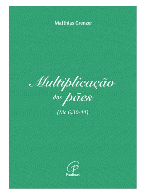 Multiplicação dos PãEs (Mc 6,30-44)