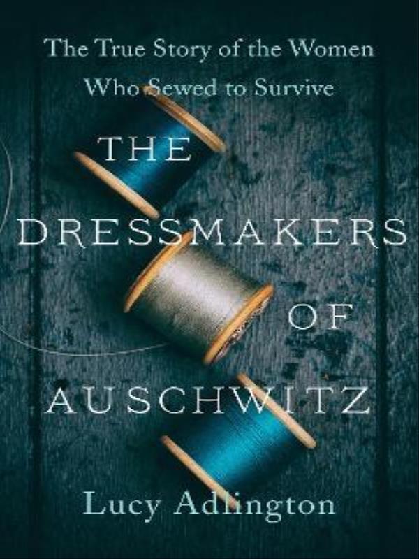 The Dressmakers Of Auschwitz