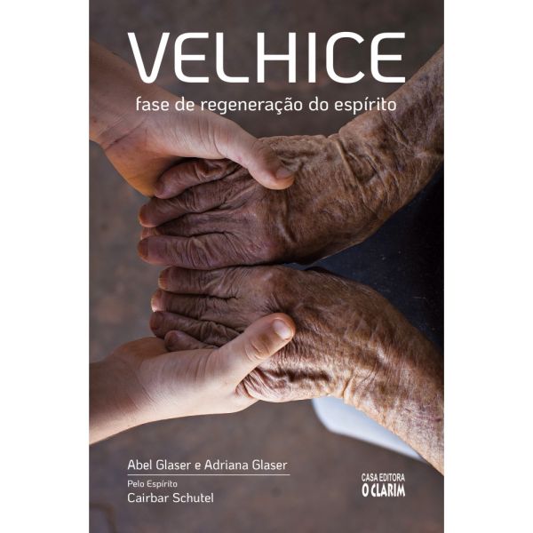Velhice - Fase de Regeneração do EspíRito