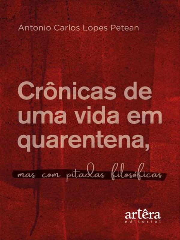 CrôNicas de uma Vida em Quarentena, Mas com Pitadas FilosóFicas