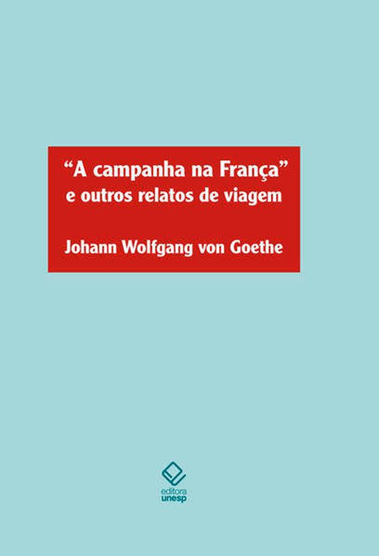 A Campanha na França e Outros Relatos de Viagem