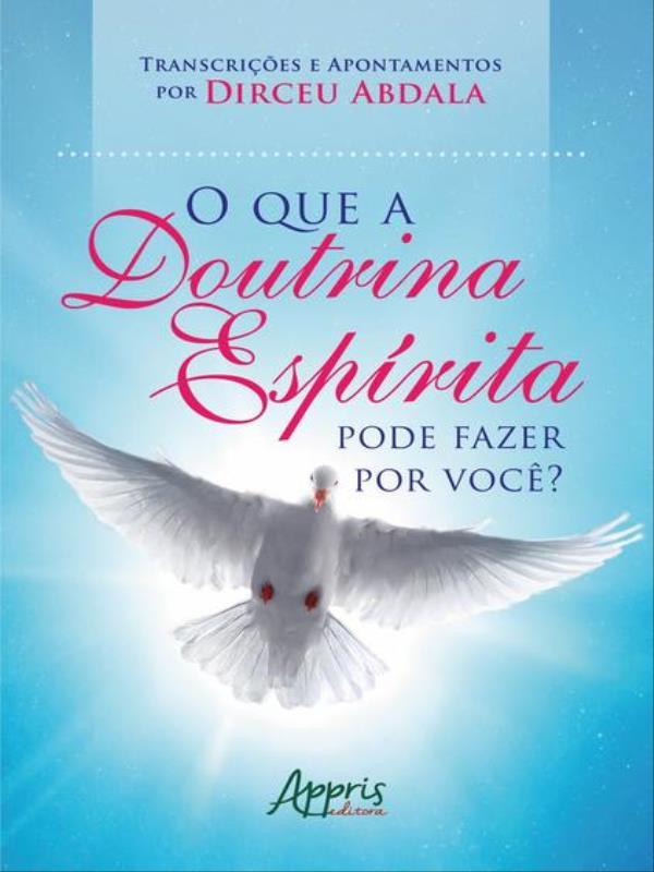 O Que a Doutrina EspíRita Pode Fazer por Você? TranscriçõEs e Apontamentos