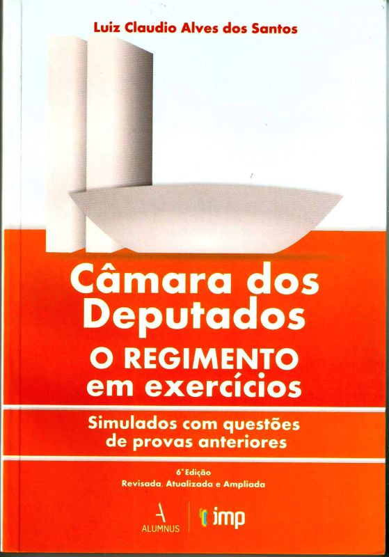 Camara dos Deputados - o Regimento em Exercicio
