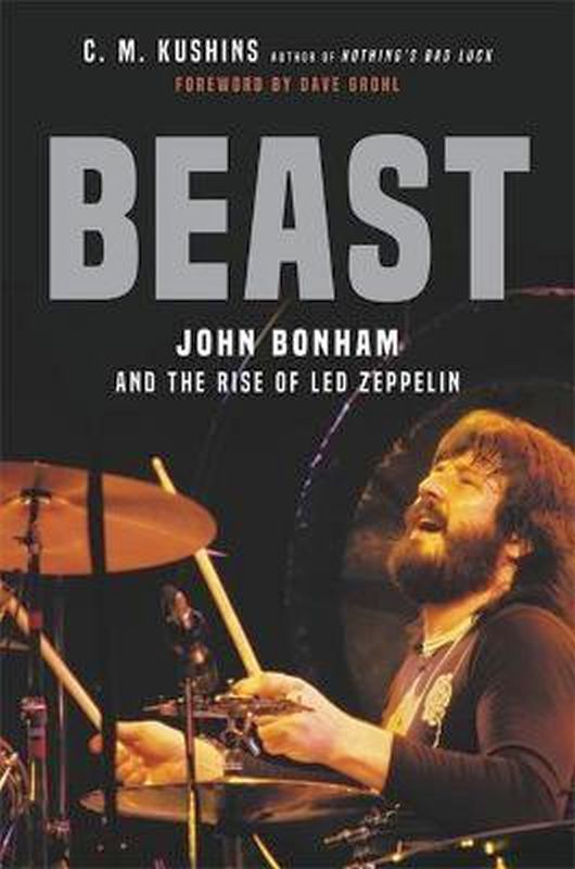 Capa do livro Beast - John Bonham And The Rise Of Led Zeppelin de Dave | Kushins C. M. Grohl