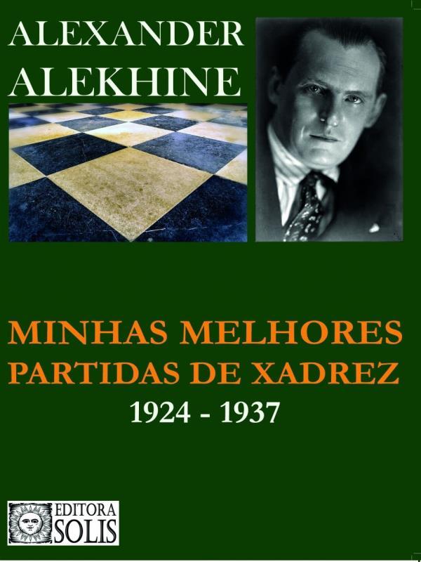Minhas Melhores Partidas de Xadrez 1924-1937
