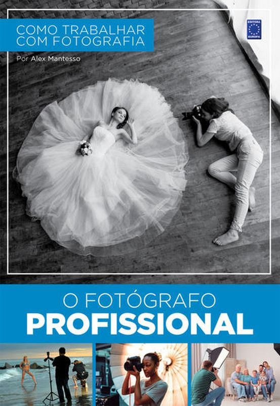 Como Trabalhar com Fotografia - o FotóGrafo Profissional