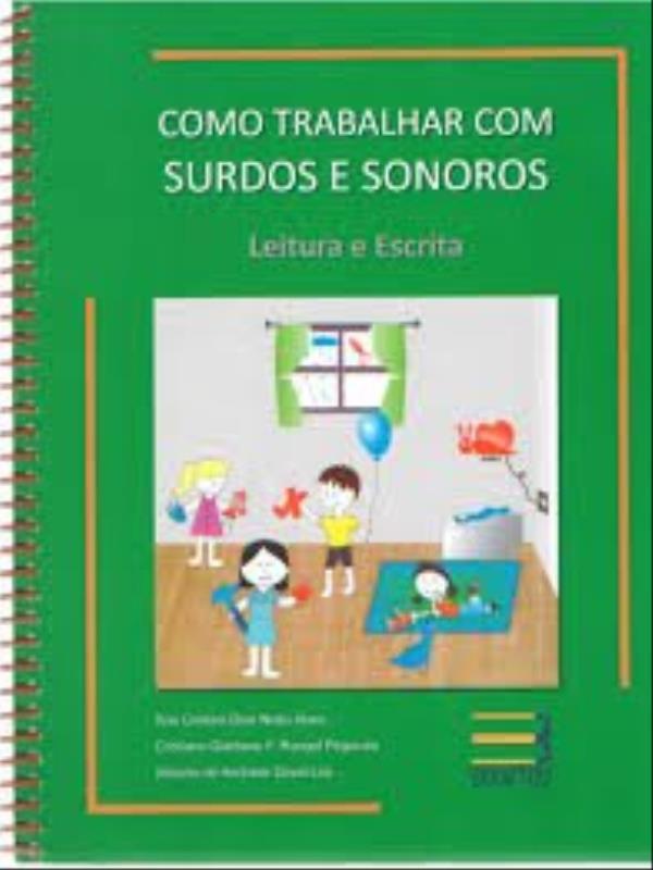 Como Trabalhar com Surdos e Sonoros - Vol. 1 - Leitura Escrita