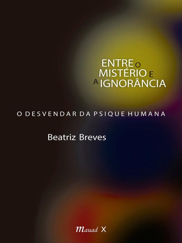 Entre o MistéRio e a IgnorâNcia: o Desvendar da Psique Humana