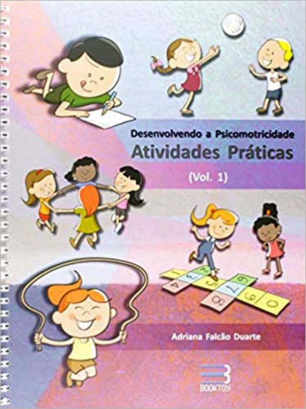 Desenvolvendo a Psicomotricidade - Atividades PráTicas - Vol. 1