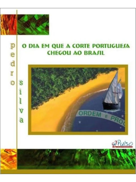O Dia em Que a Corte Portuguesa Chegou ao Brasil