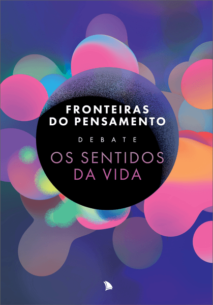 Capa do livro Fronteiras do Pensamento Debate os Sentidos da Vida